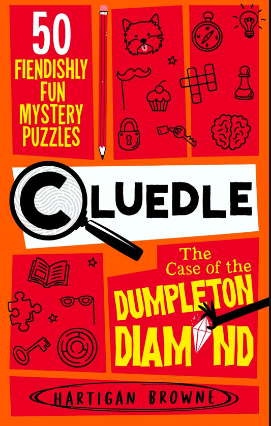 Cluedle - The Case of the Dumpleton Diamond : 50 fiendishly fun mystery puzzles by Hartigan Browne