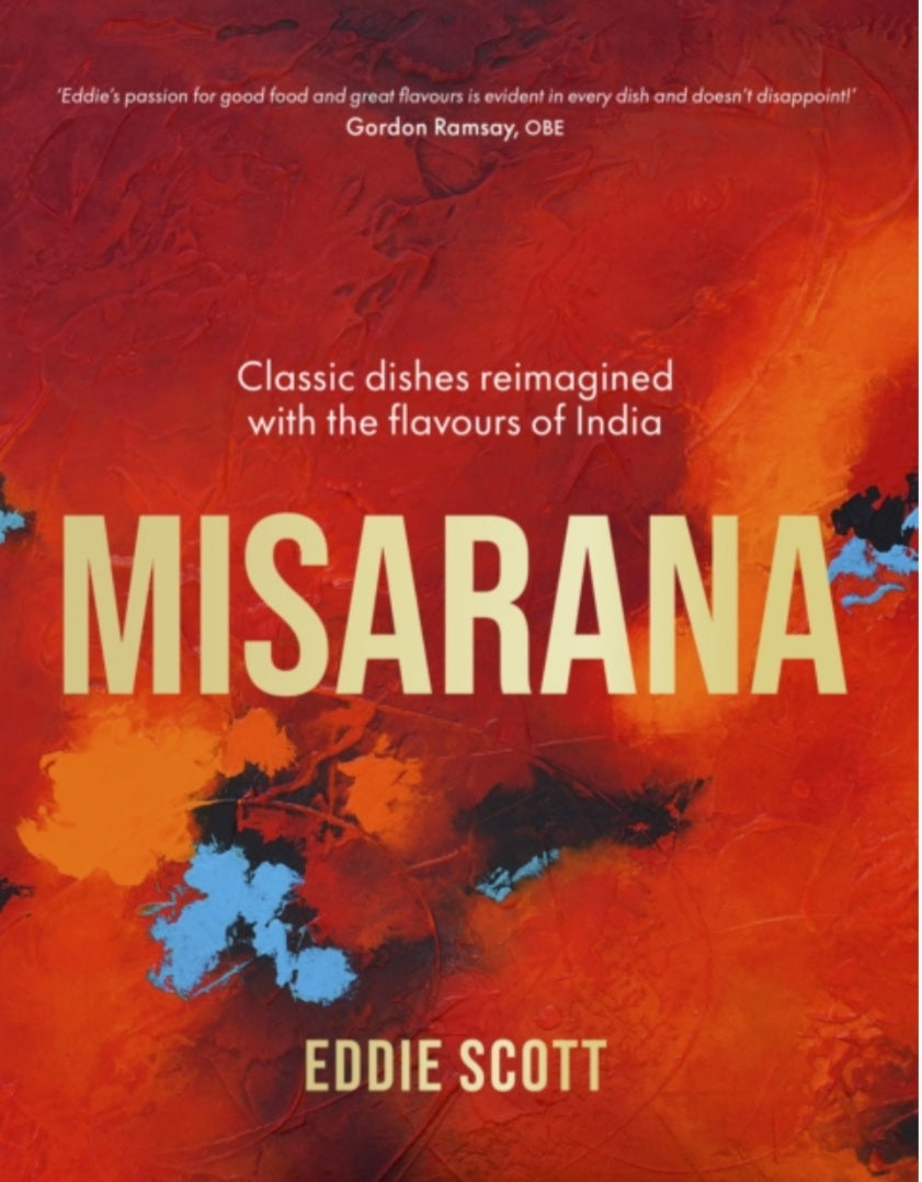 Misarana : Classic dishes reimagined with the flavours of India by Eddie Scott (hardcover)