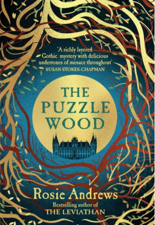 The Puzzle Wood : The mesmerising new dark tale from the author of the Sunday Times bestseller, The Leviathan by Rosie Andrews (hardback)