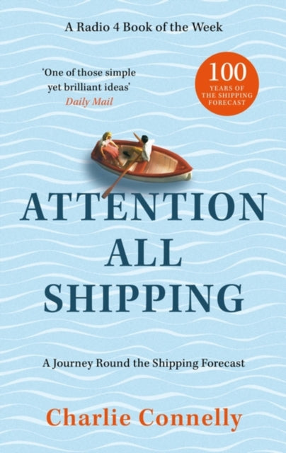 Attention All Shipping : A Journey Round the Shipping Forecast by Charlie Connelly (paperback)