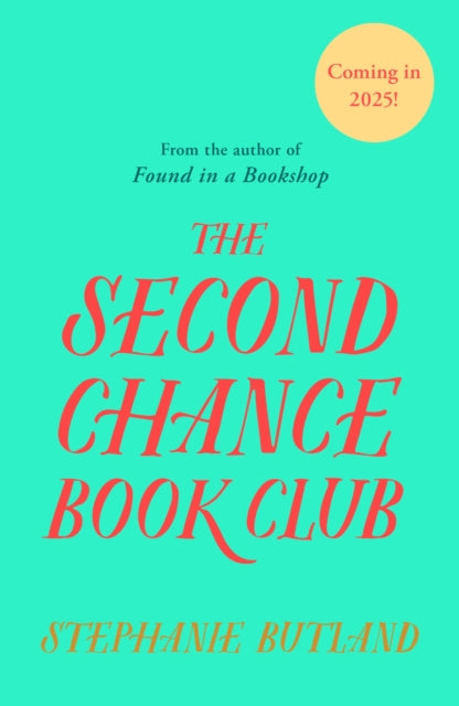 The Second Chance Book Club : The new warm, feel-good novel of life, love and friendship by Stephanie Butland