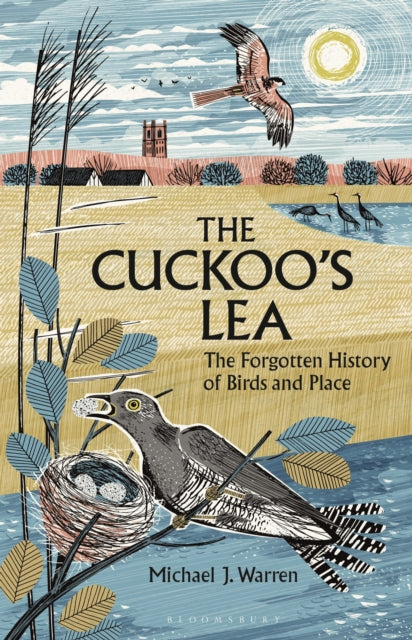 The Cuckoo's Lea : The Forgotten History of Birds and Place by Michael J. Warren signed sprayed edge edition