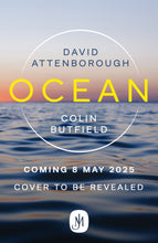 Load image into Gallery viewer, Ocean How to Save Earth&#39;s Last Wilderness by Sir David Attenborough and Colin Butfield (hardback)
