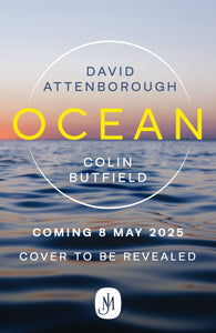 Ocean How to Save Earth's Last Wilderness by Sir David Attenborough and Colin Butfield (hardback)