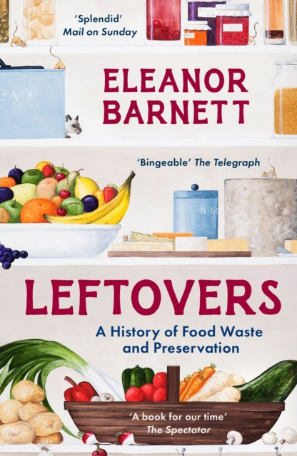 Leftovers : A History of Food Waste and Preservation by Eleanor Barnett SIGNED