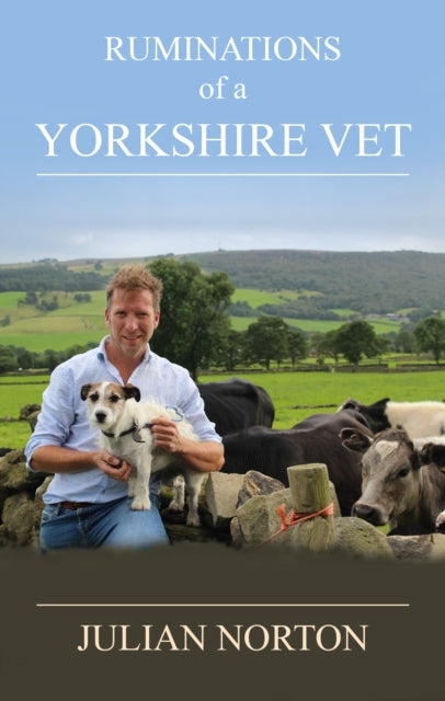 Ruminations Of A Yorkshire Vet by Julian Norton (hardback)