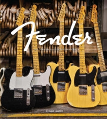 Fender : The Official Illustrated History by Dave Hunter (Hardback)