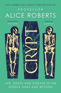 Crypt : Life, Death and Disease in the Middle Ages and Beyond by Alice Roberts paperback signed limited edition