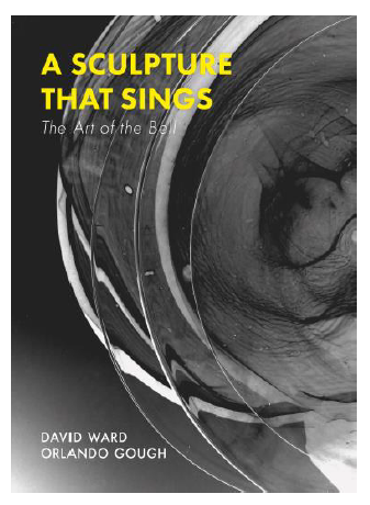 A Sculpture That Sings: The Art of the Bell By Orlando Gough and David Ward