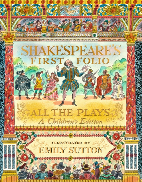 Shakespeare's First Folio: All The Plays : A Children's Edition by William Shakespeare illustrated by Emily Sutton