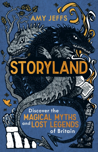 Storyland : Discover the magical myths and lost legends of Britain - Children's Edition by Amy Jeffs